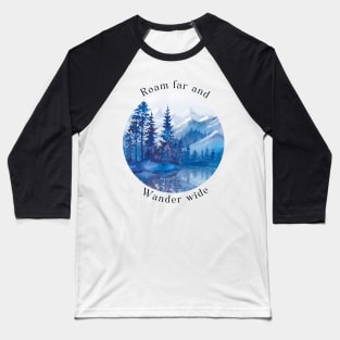 Roam far and Wander wide Baseball T-Shirt